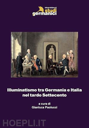 paolucci g. (curatore) - illuminatismo tra germania e italia nel tardo settecento