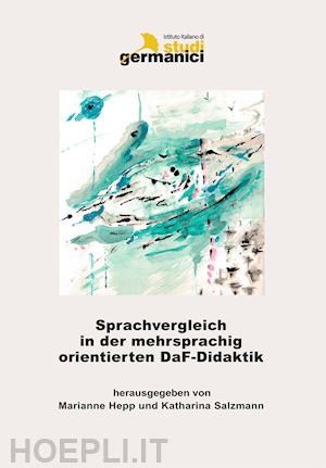 hepp m.(curatore); salzmann k.(curatore) - sprachvergleich in der mehrsprachig orientierten daf-didaktik. theorie und praxis