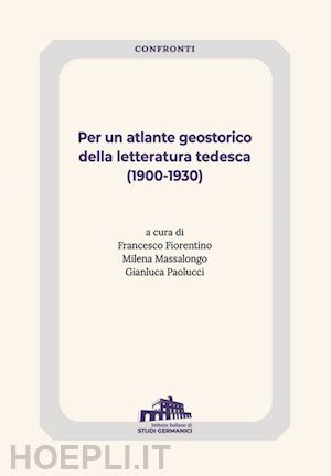 fiorentino f. (curatore); massalongo m. (curatore); paolucci g. (curatore) - per un atlante geostorico della letteratura tedesca