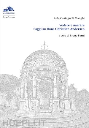 castagnoli manghi alda - vedere e narrare. saggi su hans christian andersen