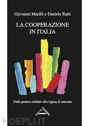 marilli giovanni; ratti daniele - la cooperazione in italia