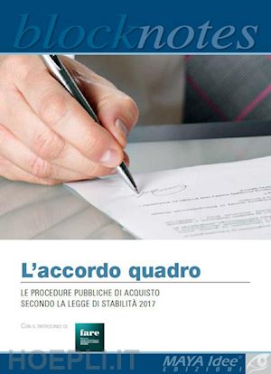 zuzzi sandra; faviere marcello - l'accordo quadro. le procedure pubbliche di acquisto secondo la legge di stabilità 2017