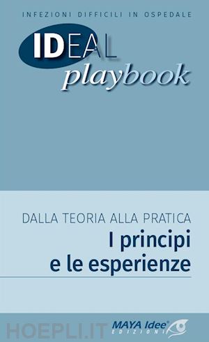  - infezioni difficili in ospedale. dalla teoria alla pratica. i principi e le esperienze