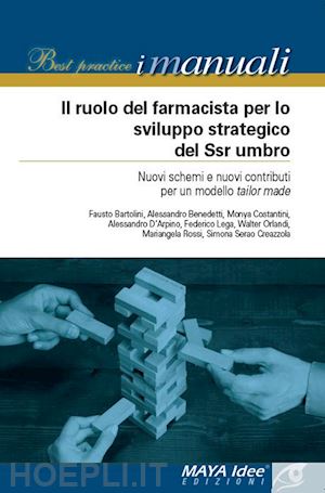 giglio m. c.(curatore) - il ruolo del farmacista per lo sviluppo strategico del ssn umbro. nuovi schemi e nuovi contributi per un modello tailor made