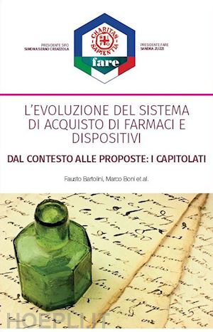 bartolini fausto; boni marco - l'evoluzione del sistema di acquisto di farmaci e dispositivi. dal contesto alle proposte: i capitolati. nuova ediz.