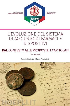 bartolini fausto; boni marco - l'evoluzione del sistema di acquisto di farmaci e dispositivi. dal contesto alle proposte: i capitolati. nuova ediz.. vol. 2