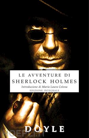 doyle arthur conan; celona m. l. (curatore) - le avventure di sherlock holmes