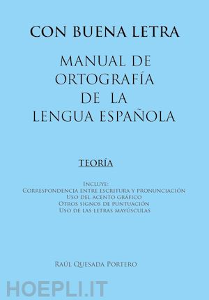 quesada portero raúl - con buena letra. manual de ortografía de la lengua española. ediz. bilingue