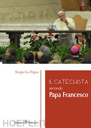 la pegna sergio - il catechista secondo papa francesco