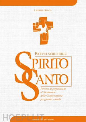 giunta giuseppe; argo studio (curatore) - sigillo dello spirito santo. percorso di preparazione al sacramento della confer