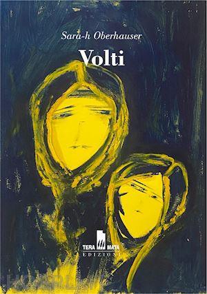 oberhauser sara - volti. opere e poesie. vol. 1