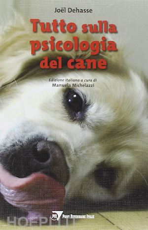 dehasse joel; michelazzi manuela (curatore) - tutto sulla psicologia del cane