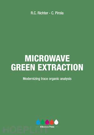 richter robert c.; pirola camillo - microwave green extraction. modernizing trace organic analysis