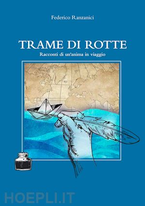 ranzanici federico - trame di rotte. racconti di un'anima in viaggio