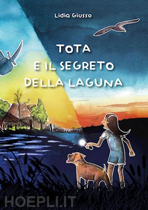 giusso lidia - tota e il segreto della laguna