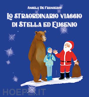 de francesco angela - lo straordinario viaggio di stella ed eugenio