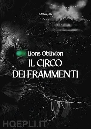 s. v. maluan - il circo dei frammenti. lions oblivion