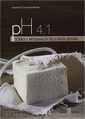 montanari giambattista - ph 4.1. scienza e artigianalita' della pasta lievitata