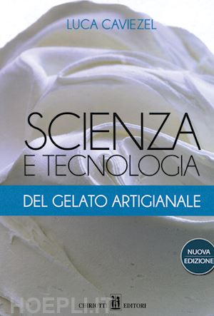caviezel luca - scienza e tecnologia del gelato artigianale