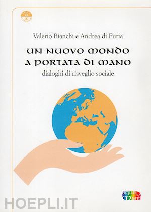 di furia andrea; bianchi valerio - un nuovo mondo a portata di mano - dialoghi di risveglio sociale