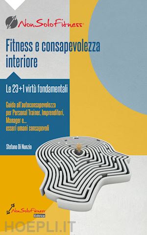 di nunzio stefano - fitness e consapevolezza. le 23+1 virtù fondamentali, guida all'autoconsapevolezza per personal trainer, imprenditori, manager e... esseri umani consapevoli