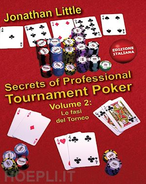 little jonathan - secrets of professional tournament poker. vol. 2: le fasi del torneo