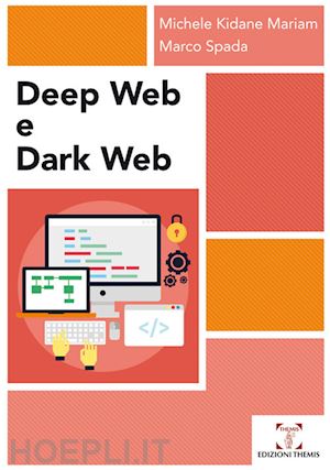 kidane mariam michele; spada marco - deep web e dark web