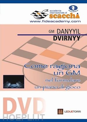 dvirnyy danyyil - come ragiona un gm nel formulare un piano di gioco. dvd