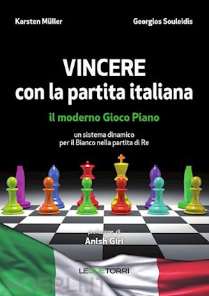 muller karsten; souleidis georgios; giri a. (curatore) - vincere con la partita italiana. il moderno gioco piano.