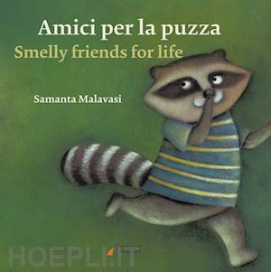 malavasi samanta - amici per la puzza-smelly friends for life. ediz. illustrata