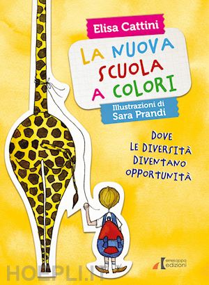 cattini elisa - nuova scuola a colori. dove le diversita' diventano opportunita'. ediz. illustra