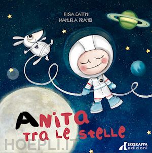 cattini elisa; prandi manuela - anita tra le stelle