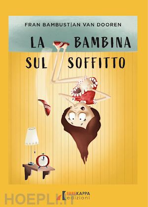 bambust fran - la bambina sul soffitto. ediz. illustrata