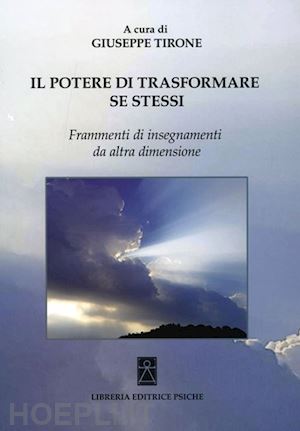 tirone giuseppe (curatore) - il potere di trasformare se stessi