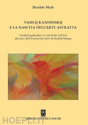 mule' matilde - vasilij kandinskij e la nascita dell'arte astratta.