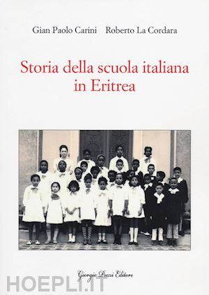 carini g. paolo; la cordara roberto - storia della scuola italiana in eritrea
