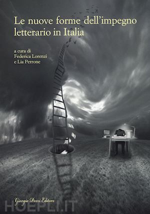 lorenzi f. (curatore); perrone l. (curatore) - le nuove forme dell'impegno letterario in italia