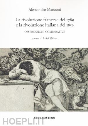 manzoni alessandro; weber l. (curatore) - la rivoluzione francese del 1789 e la rivoluzione italiana del 1859