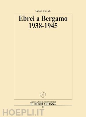 cavati silvio - ebrei a bergamo 1938-1945