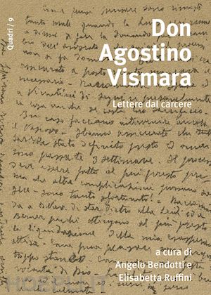 bendotti a.(curatore); ruffini e.(curatore) - don agostino vismara. lettere dal carcere