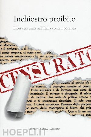 aa.vv. - inchiostro proibito. libri censurati nell'italia contemporanea