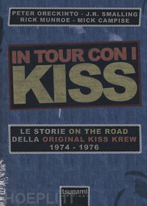 oreckinto peter; smalling j. r.; munroe rick; campise mick - in tour con i kiss