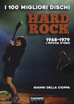 della cioppa gianni - i 100 migliori dischi hard rock