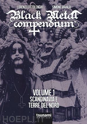 ottolenghi lorenzo; vavala simone - black metal compendium vol. 1