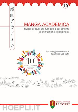  - manga academica. rivista di studi sul fumetto e sul cinema di animazione giapponese (2017). vol. 10