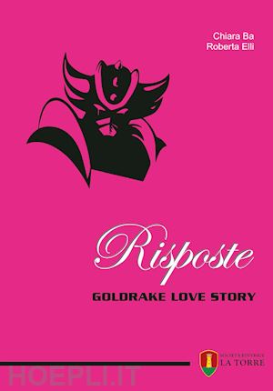 ba chiara; elli roberta - risposte. goldrake love story