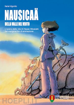 Nausicaä Della Valle Del Vento. L'opera Della Vita Di Hayao Miyazaki Dal  Manga Al Film Di Animazione 