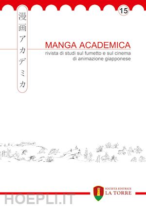  - manga academica. rivista di studi sul fumetto e sul cinema di animazione giapponese (2022). vol. 15