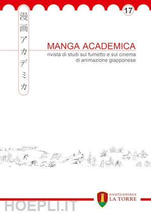  - manga academica. rivista di studi sul fumetto e sul cinema di animazione giapponese (2024). vol. 17