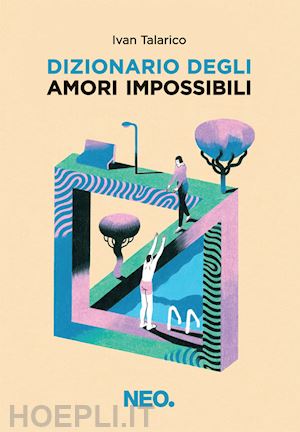 talarico ivan - dizionario degli amori impossibili